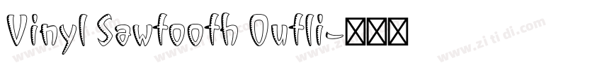Vinyl Sawtooth Outli字体转换